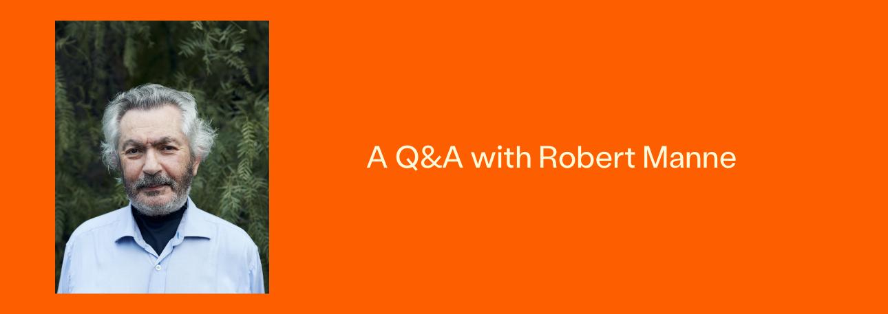 A Q&A with Robert Manne