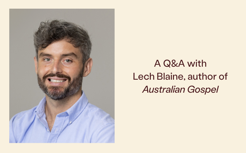 A Q&A with Lech Blaine, author of Australian Gospel